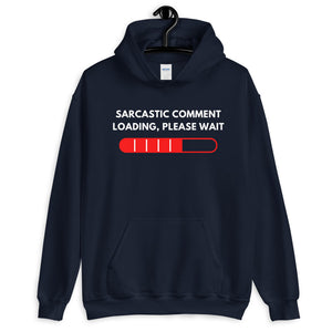 Sarcastic Comment Loading Please Wait Funny Sarcasm Humor for Men Women Hoodies