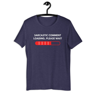 Sarcastic Comment Loading Please Wait Funny Sarcasm Humor for Men Women T-Shirt